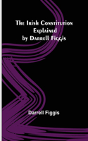 Irish Constitution; Explained by Darrell Figgis