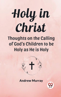Holy in ChristThoughts on the Calling of God's Children to be Holy as He is Holy (Edition2023)