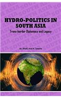 Hydro Politics In South Asia Trans Border Diplomacy And Legacy
