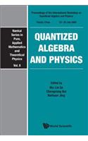 Quantized Algebra and Physics - Proceedings of the International Workshop