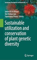 Sustainable Utilization and Conservation of Plant Genetic Diversity