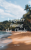 Laughter Among the Clouds
