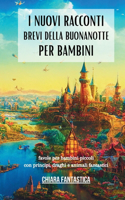 I Nuovi Racconti Brevi della Buonanotte per Bambini