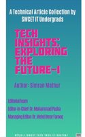 Tech Insights: Exploring the Future-1 - A Collection of Technical Articles by SWCET IT Undergrads