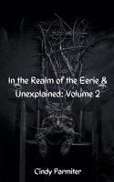In The Realm of the Eerie & Unexplained
