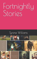 Fortnightly Stories