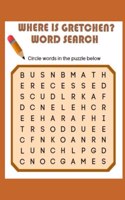 Where Is Gretchen? Word Search