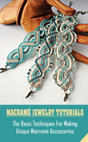 Macramé Jewelry Tutorials: The Basic Techniques For Making Unique Macramé Accessories: How To Macrame Keychain