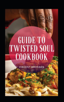 Guide To Twisted Soul Cookbook