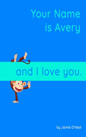 Your Names is Avery and I Love You.: A Baby Book for Avery