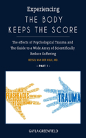 Experiencing The Body Keeps The Score: The effects of Psychological Trauma and The Guide to a Wide Array of Scientifically Reduce Suffering (Part 1)