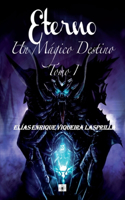 Eterno: Un Mágico Destino - Tomo I