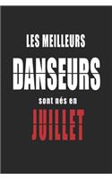 Les Meilleurs Danseurs sont nés en Juillet carnet de notes: Carnet de note pour les Danseurs nés en Juillet cadeaux pour un ami, une amie, un collègue ou un collègue, quelqu'un de la famille né en Juillet