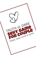Truth or Dare -Sexy Game for Couple - Please, tease, excite & ignite!