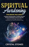 Spiritual Awakening: This book includes: Chakras for beginners, Chakras healing, Psychic awakening, Psychic abilities. Awake your spirituality improve your mind power an