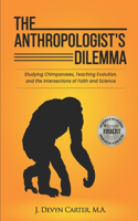 Anthropologist's Dilemma: Studying Chimpanzees, Teaching Evolution, and the Intersections of Faith and Science