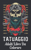 Tatuaggio Adulti Libro Da Colorare: Un libro da colorare per adulti, regalo fantastico per gli amanti dei tatuaggi 50 tatuaggi su un lato, fantastici e rilassanti disegni del tatuaggio
