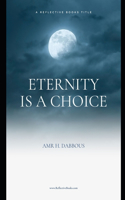 Eternity Is a Choice