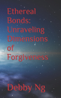 Ethereal Bonds: Unraveling Dimensions of Forgiveness