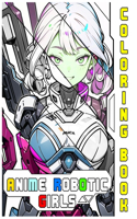anime robotic girls: coloring book