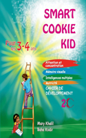 Smart Cookie Kid pour les 3-4 ans Cahier de développement 2C: Attention et concentration Mémoire visuelle Intelligences multiples Motricité Cahier d'exercices pédagogique(7 Smart Cookie Kid Pour les 3-4 ANS Cahier de Développement)