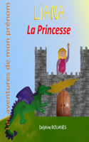 Liana la Princesse: Les aventures de mon prénom