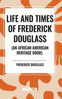 Life and Times of Frederick Douglass (an African American Heritage Book)