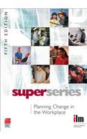 Planning Change in the Workplace: (Institute of Learning & Management Super Series)