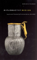 Diplomacy by Design: Luxury Arts and an International Style in the Ancient Near East, 1400-1200 Bce