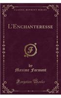 L'Enchanteresse (Classic Reprint)