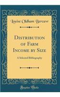 Distribution of Farm Income by Size: A Selected Bibliography (Classic Reprint)