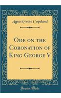 Ode on the Coronation of King George V (Classic Reprint)