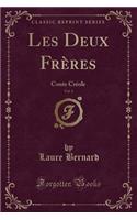 Les Deux Frères, Vol. 1: Conte Créole (Classic Reprint)