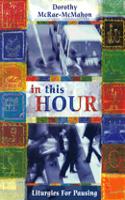 In This Hour: Liturgies For Pausing