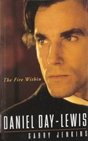 Daniel Day-Lewis: the Fire within