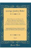 Horæ Mosaicæ, or a View of the Mosaical Records, With Respect to Their Coincidence With Profane Antiquity, Their Internal Credibility, and Their Connection With Christianity, Vol. 2: Comprehending the Substance of Eight Lectures Read Before the Uni