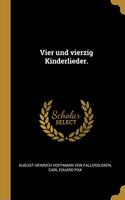 Vier und vierzig Kinderlieder.