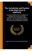 Jurisdiction and Practice of the High Court of Admiralty
