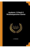 Analysis J S Bach S Wohltemperirtes Clavier