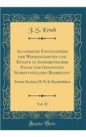 Allgemeine EncyclopÃ¤die Der Wissenschaften Und KÃ¼nste in Alphabetischer Folge Vom Genannten Schriftstellern Bearbeitet, Vol. 32: Zweite Section; H-N; K-Karabulaken (Classic Reprint)