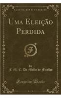 Uma EleiÃ§Ã£o Perdida (Classic Reprint)