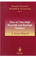 Flow at Ultra-high Reynolds and Raleigh Numbers