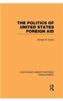 The Politics of United States Foreign Aid