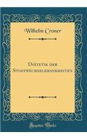 DiÃ¤tetik Der Stoffwechselkrankheiten (Classic Reprint)