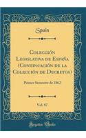 ColecciÃ³n Legislativa de EspaÃ±a (ContinuaciÃ³n de la ColecciÃ³n de Decretos), Vol. 87: Primer Semestre de 1862 (Classic Reprint): Primer Semestre de 1862 (Classic Reprint)