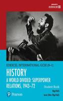 Edexcel International GCSE (9-1) History A World Divided: Superpower Relations, 1943-72 Student Book