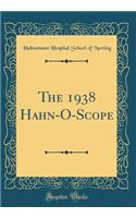 The 1938 Hahn-O-Scope (Classic Reprint)