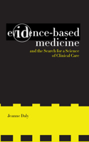 Evidence-Based Medicine and the Search for a Science of Clinical Care