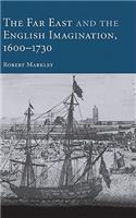 The Far East and the English Imagination, 1600–1730