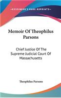 Memoir Of Theophilus Parsons: Chief Justice Of The Supreme Judicial Court Of Massachusetts